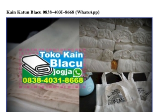 Kain Katun Blacu 0838•4031•8668[wa]