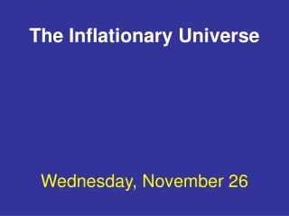 The Inflationary Universe