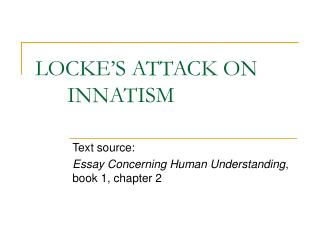 LOCKE’S ATTACK ON 	INNATISM