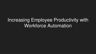 Increasing Employee Productivity with Workforce Automation