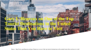 Gary L’Heureux on One of the Top Tourist Destinations in the United States That You Have to Visit