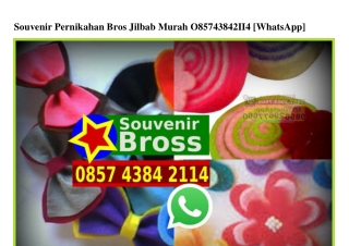 Souvenir Pernikahan Bros Jilbab Murah 085743842114[wa]