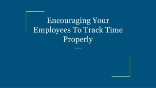 Encouraging Your Employees To Track Time Properly