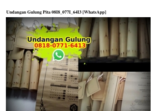 Undangan Gulung Pita O818-O771-6413[wa]