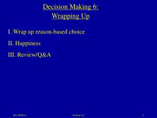 Decision Making 6: Wrapping Up