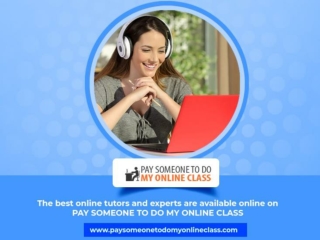 The best online tutors and experts are available online on PAY SOMEONE TO DO MY ONLINE CLASS
