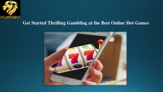 Get Started Thrilling Gambling at the Best Online Slot Games