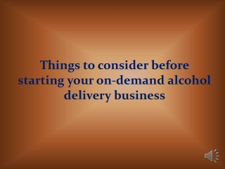 Things to consider before starting your on-demand alcohol delivery business