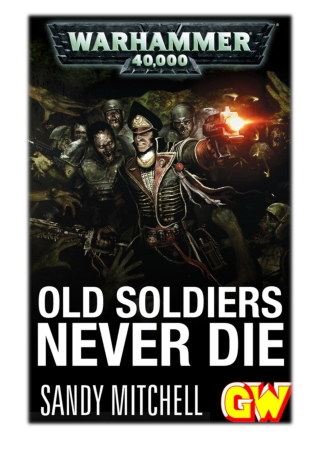 [PDF] Free Download Old Soliders Never Die By Sandy Mitchell