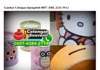 Gambar Celengan Spongebob 0857~4384~2114[wa]