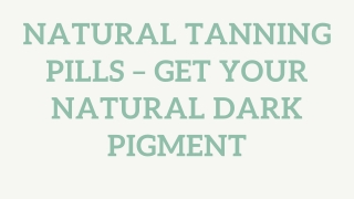 Natural Tanning Pills  – Get Your Natural Dark Pigment