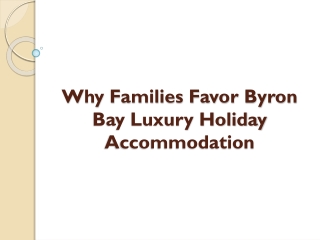 Why Families Favor Byron Bay Luxury Holiday Accommodation