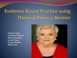 Evidence Based Practice using Theorist Patricia Benner