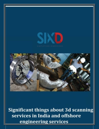 Significant things About 3D Scanning Services in India and Offshore Engineering Services