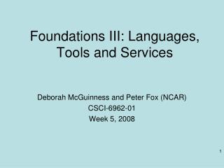 Foundations III: Languages, Tools and Services
