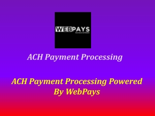 ACH Payment Processing offers to smooth and flexible payment transactions