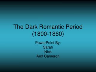 The Dark Romantic Period (1800-1860)