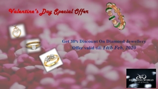 Get 30% Discount on Diamond Jewellery , Offer valid till 14th Feb, 2020