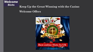 Keep Up the Great Winning With the Casino Welcome Offers