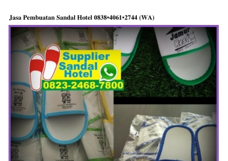 Jasa Pembuatan Sandal Hotel Ô838~4Ô61~2744[wa]