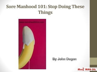 Sore Manhood 101: Stop Doing These Things