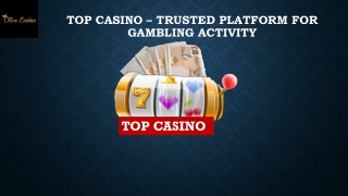 Top Casino – Trusted Platform for Gambling Activity