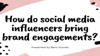 How do Social Media Influencers Bring Brand Engagements