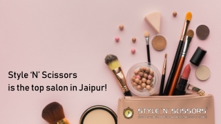 Style ‘N’ Scissors  is the top salon in Jaipur!