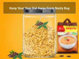 Keep Your Toor Dal Away From Nasty Bug