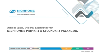 Optimize Space,Efficiency & Resources with NICHROME'S PRIMARY & SECONDARY PACKAGING