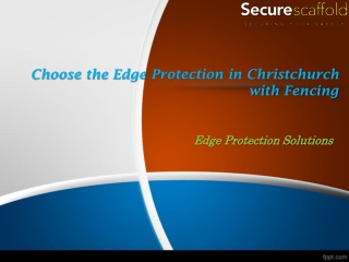 Choose the Edge Protection in Christchurch with Fencing