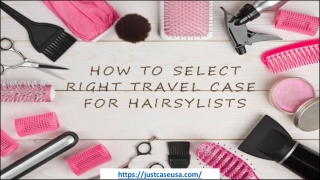 Guide for Selecting the Right Travel Case for Hairstylists