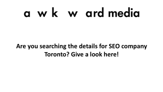Are you searching the details for SEO company Toronto Give a look here