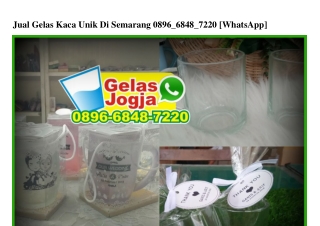 Jual Gelas Kaca Unik Di Semarang Ô896~6848~722Ô[wa]