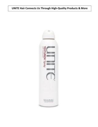 UNITE Hair Connects Us Through High-Quality Products & More