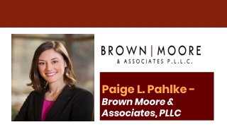 Paige L. Pahlke - A Car Accident Lawyer | Brown Moore & Associates, PLLC