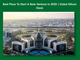 Best Place To Start A New Venture in 2020 | Dubai Silicon Oasis