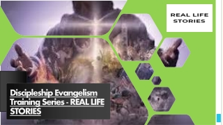 Discipleship Evangelism Training Series - REAL LIFE STORIES