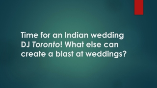 Time for an Indian wedding DJ Toronto! What else can create a blast at weddings?