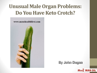 Unusual Male Organ Problems: Do You Have Keto Crotch?