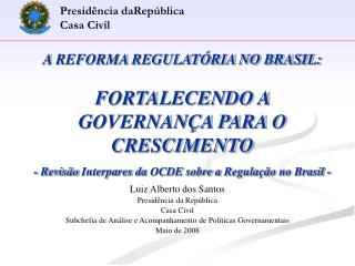 A REFORMA REGULATÓRIA NO BRASIL: FORTALECENDO A GOVERNANÇA PARA O CRESCIMENTO - Revisão Interpares da OCDE sobre a