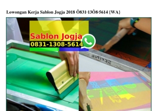 Lowongan Kerja Sablon Jogja 2018 0831•1308•5614[wa]