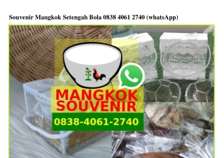 Souvenir Mangkok Setengah Bola Ô838•4Ô61•274Ô[wa]