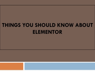 Things you should know about Elementor