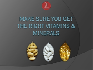 Make Sure You Get the Right Vitamins & Minerals