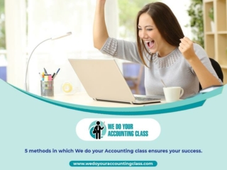 5 methods in which We do your Accounting class ensures your success.