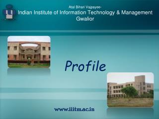 Atal Bihari Vajpayee- Indian Institute of Information Technology &amp; Management Gwalior