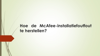Hoe de McAfee-installatiefoutfout te herstellen?