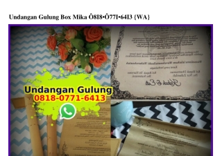 Undangan Gulung Box Mika Ö818·Ö771·6413[wa]