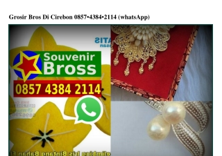 Grosir Bros Di Cirebon Ô857-4384-2114[wa]